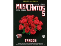 Eurico A. Cebolo Musicantos 5 - Tangos - tangos de amor, reunirse a medianoche, capricho de amor, Siempre esperando por ti, ¡No guardes rencor!, Tentación de amor, 
